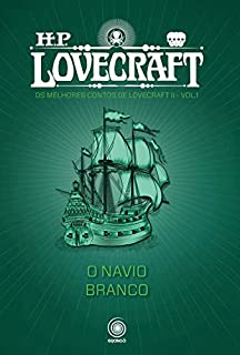 Livro O Navio Branco (Os melhores contos de H.P. Lovecraft II Livro 1)