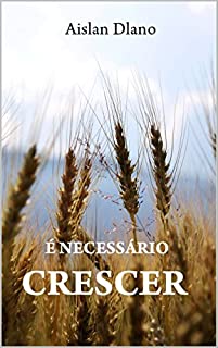 Livro É NECESSÁRIO CRESCER