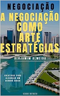 Livro A Negociação como Arte Estratégias - Criativas para Alcançar um Acordo Único