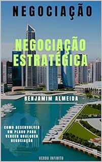 Livro Negociação Estratégica - Como Desenvolver um Plano para Vencer Qualquer Negociação