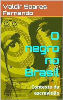 Livro O negro no Brasil: Contexto da escravidão