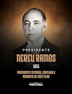 Livro Nereu Ramos (1955): Presidente interino, concluiu o mandato de Café Filho