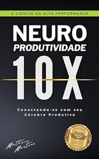 Livro Neuro Produtividade 10X: Conectando-se com seu Cérebro Produtivo