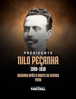 Livro Nilo Peçanha (1909-1910): Assumiu após a Morte de Afonso Pena