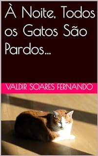 À Noite, Todos os Gatos São Pardos…