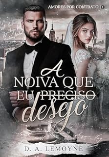 Livro A Noiva que Eu Desejo (Amores por Contrato Livro 1)