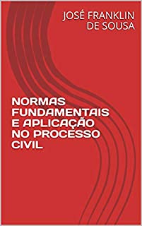 Livro NORMAS FUNDAMENTAIS E APLICAÇÃO NO PROCESSO CIVIL