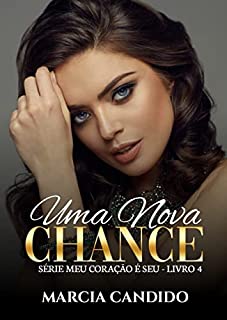 Livro Uma Nova Chance - Série Meu Coração é Seu - Livro 4