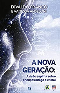 Livro A Nova Geração: A Visão Espírita das Crianças Índigo e Cristal