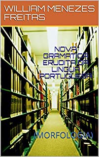 Livro NOVA GRAMATICA ERUDITA DA LINGUA PORTUGUESA: (MORFOLOGIA)