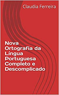 Nova Ortografia Da Língua Portuguesa Completo E Descomplicado - EBook ...