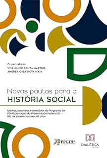 Novas pautas para a História Social: ensaios, pesquisas e memórias do Programa de Pós-Graduação da Universidade Federal do Rio de Janeiro nos seus 40 anos