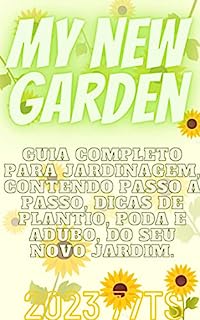 Livro NOVO JARDIM - My new garden: Crie seu jardim do zero, sejá de qual tamanho ele for E entenda tudo sobre adúdo, poda, e jardinagem em geral.