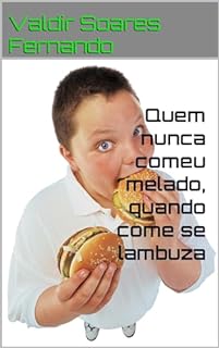 Livro Quem nunca comeu melado, quando come se lambuza