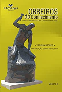 Livro OBREIROS DO CONHECIMENTO: LITERATURA DA A.R.L.S. OBREIROS DE CARATINGA