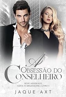 Livro A OBSESSÃO DO CONSELHEIRO (Série herdeiros máfia In Ergänzung Livro 3)