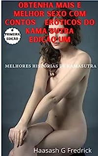 Livro Obtenha mais e melhor sexo com contos eróticos do Kama Sutra Edição Um: melhores histórias do Kama Sutra