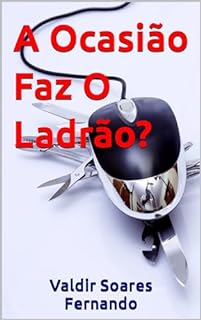 A Ocasião Faz O Ladrão?