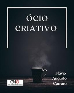 Livro Ócio Criativo: Guia para se se tornar mais produtivo e não se sentir culpa em dar uma pausa! aliás é o combustível para criatividade.