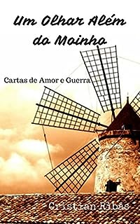 Um Olhar Além do Moinho: Cartas de Amor e Guerra