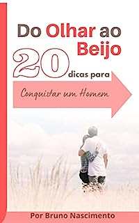 Livro Do Olhar ao Beijo: 20 dicas pra conquistar um homem