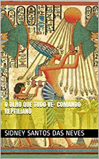 Livro O olho que tudo Vê- Comando Reptiliano