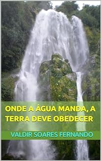 Livro Onde a água manda, a terra deve obedecer