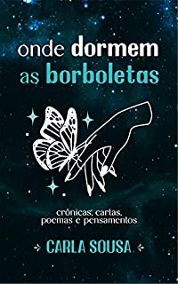 Livro Onde dormem as borboletas: crônicas, cartas, poemas e pensamentos