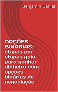 Op Es Bin Rias Etapas Por Etapas Guia Para Ganhar Dinheiro Com Op Es Bin Rias De Negocia O