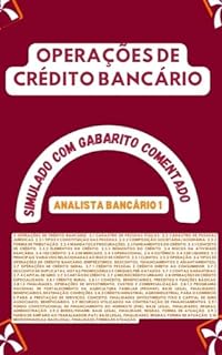 OPERAÇÕES DE CRÉDITO BANCÁRIO SIMULADO COM GABARITO COMENTADO: CONCURSO PÚBLICO BANCO DO NORDESTE DO BRASIL S.A. (BNB) ANALISTA BANCÁRIO 1 (Concursos Bancários: CEF, BB, BNB, BACEN, etc.)