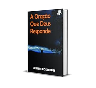 Livro A ORAÇÃO QUE DEUS RESPONDE