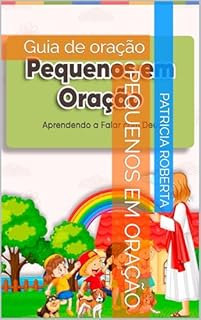 Pequenos em oração: Guia de oração