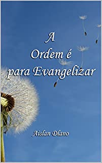 Livro A ORDEM É PARA EVANGELIZAR