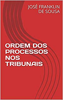 Livro ORDEM DOS PROCESSOS NOS TRIBUNAIS