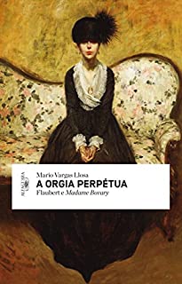 Livro A orgia perpétua: Flaubert e Madame Bovary