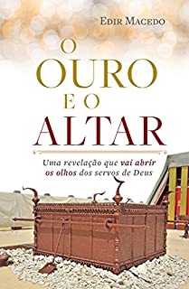 Livro O ouro e o altar: Uma revelação que vai abrir os olhos dos servos de Deus