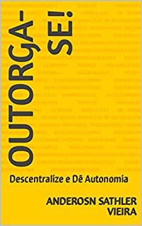 Livro Outorga-se!: Descentralize e Dê Autonomia