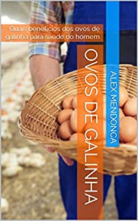 Ovos de galinha: Quais benefícios dos ovos de galinha para saúde do homem