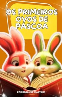 OS PRIMEIROS OVOS DE PASCOA: PASCOA LIVRO INFANTIL