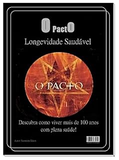 Livro O Pacto - Longevidade Saudável: Descubra como viver mais de 100 anos com plena saúde!