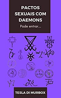 Livro Pactos Sexuais com Daemons: Sugestões a usar no "Grimorium Verum; Carpe Nicrum" e no "Grimoire Goétia"