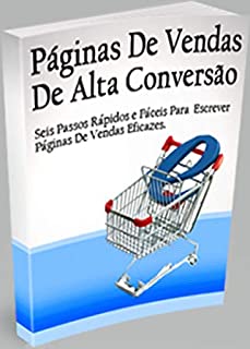 Livro Páginas de Vendas de Alta Conversão: Seis passos rápidos e fáceis para escrever páginas de vendas eficazes