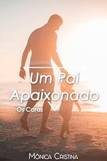 Um pai apaixonado (Os Caras Livro 1)