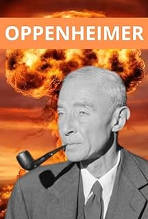 Livro O Pai da Bomba Atômica: A Vida e o Legado de Robert Oppenheimer (A Era Atômica: Ciência, Poder e Consequência Livro 2)