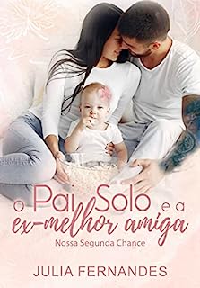 Livro O Pai Solo e a Ex-melhor amiga: Nossa segunda chance