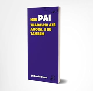 Livro MEU PAI TRABALHA ATÉ AGORA, E EU TAMBÉM