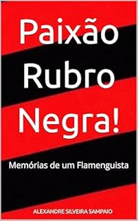 Livro Paixão Rubro Negra! : Memórias de um Flamenguista (10K EBOOKS Livro 42)