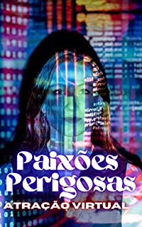 Livro paixoes perigosas: atraçao virtual