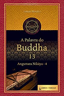 Livro A Palavra de Buda - 13: Anguttara Nikaya - 4