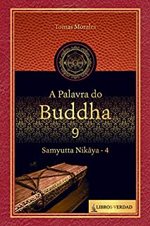 Livro A Palavra de Buda - 9: Samyutta Nikaya - 4 (A Palavra do Buddha)